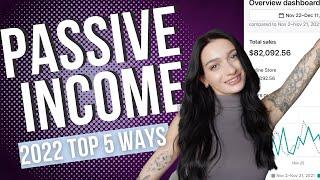 How to Make Money with Passive Income 2022 - My Top 5  (10,000 a month potential)