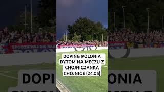 DOPING POLONIA #poloniabytom #chojniczankachojnice #piłkanożna #ekstraklasa #shorts #doping #kibice