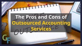 Pros and Cons of Outsourced Accounting Services