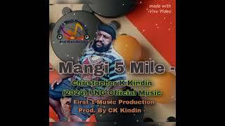 Mangi 5 Mile -- Christopher K Kindin -- (2024) PNG Official Music