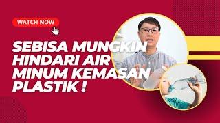 SEBISA MUNGKIN HINDARI AIR MINUM KEMASAN PLASTIK