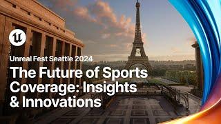 The Future of Sports Coverage: Insights and Innovations | Unreal Fest 2024