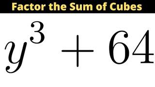 How to use the Sum of Cubes to Factor y^3 + 64