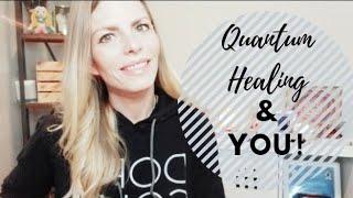 What is Quantum Healing and How Can it Help YOU? 