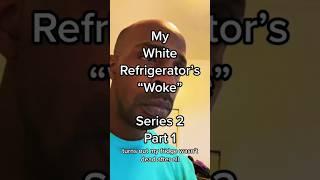 “My White Refrigerator’s ‘Woke’” | Series 2 | Part 1 of 6 | #satire #comedy #youtube #funny #chicago