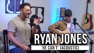 Ryan Jones | 'He Can't' (acoustic)