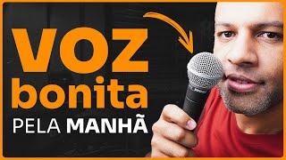 Como ter a VOZ BONITA pela Manhã e Cantar Bem