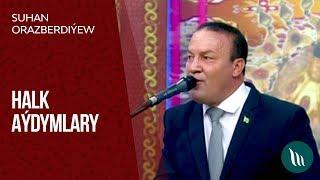 Suhan Orazberdiýew - Halk aýdymlary | 2019