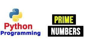 Python Tutorial - Prime Numbers | Printing Prime Numbers in Given Interval