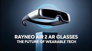 RayNeo Air 2 AR Glasses: The Future of Wearable Tech