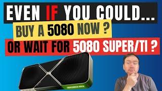 Even IF you could buy RTX 5080, should you? Or wait for a 5080 Super or Ti? Let's find out!