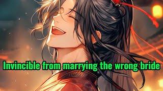 Invincible from marrying the wrong bride