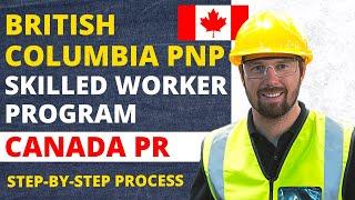 British Columbia Skilled Worker PNP Stream | Step by Step Process