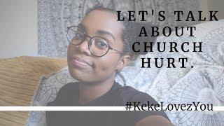 About Church Hurt... |#KekeLovezYou