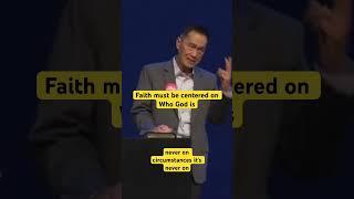 Faith must be centered on Who God is - Part2