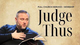 Full worship service with message: Judge Thus from Tommy Miller