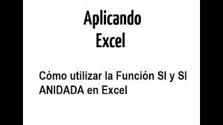 Aplicando Excel | Cómo utilizar la Función SI y SI ANIDADA