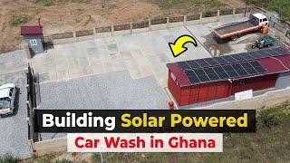 Building a Solar Powered Car Wash In Ghana