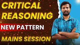 NEW PATTERN - CRITICAL REASONING SESSION | UPCOMING MAINS EXAM 2024 | MR. ABITH