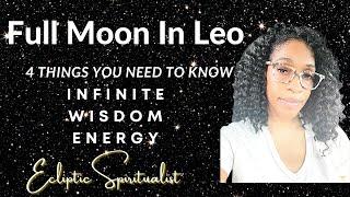 Full Moon In Leo February 5th “4 Things You Need To Know“ Infinite Wisdom Energy”