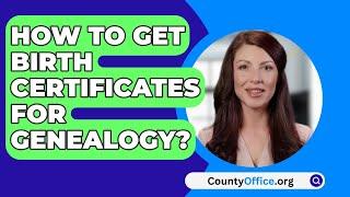 How To Get Birth Certificates For Genealogy? - CountyOffice.org