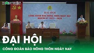 Bản tin Dân Việt Nóng 21/4: Đại hội Công đoàn Báo NTNN nhiệm kỳ 2023 - 2028 thành công tốt đẹp