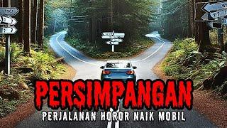 KISAH PERJALANAN HOROR NAIK MOBIL DI PERSIMPANGAN ANGKER (Cerita Horor - Cerita Hantu)