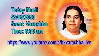 23-06-20202  // TODAY MURLI // SURAT VARACHHA//