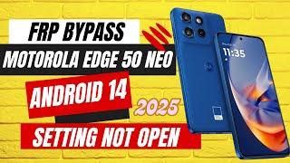 Motorola Edge 50 Neo FRP Unlock 2025 | Android 14 FRP Bypass | Setting Not Opening Fix