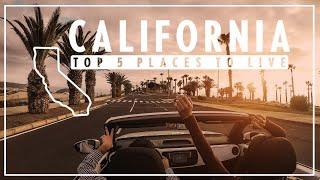 Top 5 Places to Live in California (USA)