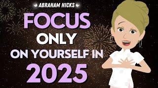 Abraham Hicks  2025 is going to be about YOU  Listen Closely!