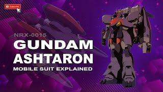 Gundam Ashtaron  |  NRX-0015  |  Mobile Suit Explained