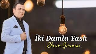 Elxan Şirinov - İki Damla Yaş (Resmi Musiqi Videosu)