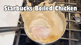 Starbucks Boiled Chicken