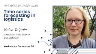 ISyE Seminar Series - Kaisa Taipale (C.H. Robinson)