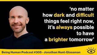 #305 From Misuse to Mission - Jonathan Hunt-Glassman | Being Human