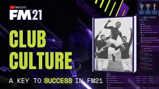 Club Culture Is A Key To SUCCESS In FM21! | Football Manager 2021 Tips and Tricks