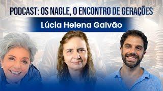 Professora Lúcia Helena Galvão: Propósitos e projetos. ensinamentos e virtudes. Podcast Os Nagle