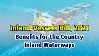 Inland Vessels Bill, 2021 to benefit Inland Waterways & Navigation within the country