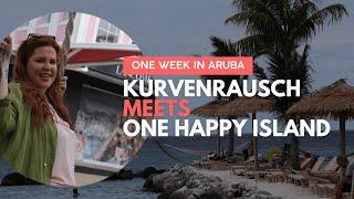 ONE WEEK IN ARUBA | Kurvenrausch meets One Happy Island