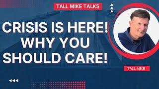 THE CRISIS IS HERE! WHY YOU SHOULD CARE! Housing Market Crash 2024 -Tall Mike Talks