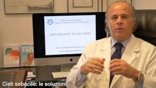 Cisti sebacee: le soluzioni - Prof. Antonino Di Pietro