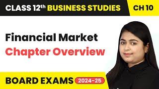 Financial Market - Chapter Overview | Class 12 Business Studies Chapter 10 | CBSE 2024-25