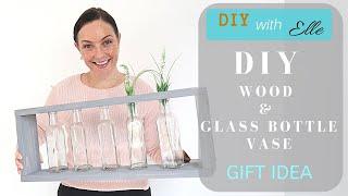 DIY With Elle- DIY Wood and Glass bottle Vase