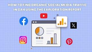 How to Find Organic Social Media Traffic in GA4