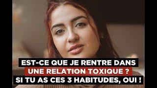 Est-ce que je rentre dans une relation toxique ? Si tu as ces 3 habitudes, oui !