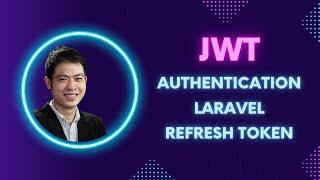 Xây dựng JWT Authentication - Authorization trên Laravel - Phần 2 (Refresh Token)