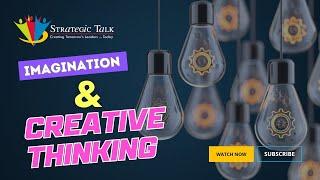 The Secret to Innovation: The Power of Imagination & Creative Thinking