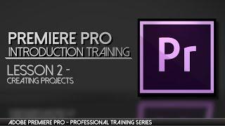 Setting up projects in Premiere Pro - Adobe Premiere Professional Training - Lesson 2