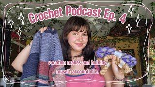 July finished objects, vacations wips, and holding myself accountable | Crochet Podcast Ep.4